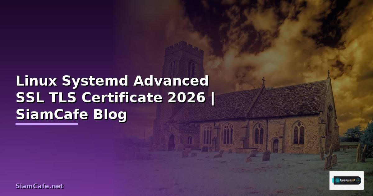 Linux Systemd Advanced SSL TLS Certificate — คู่มือฉบับสมบูรณ์ 2026 ...