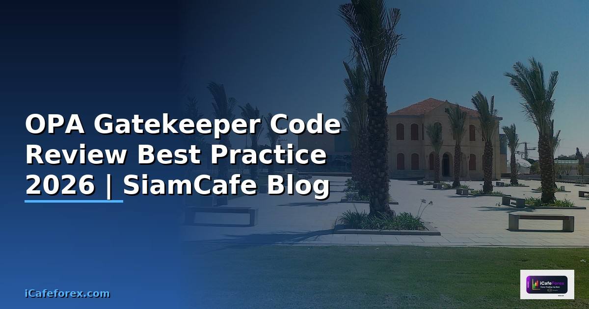 OPA Gatekeeper Code Review Best Practice