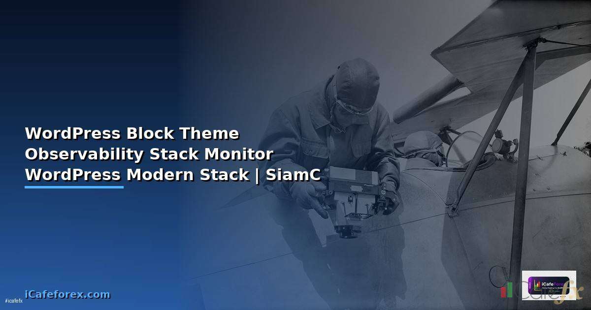 WordPress Block Theme Observability Stack — | SiamCafe Blog