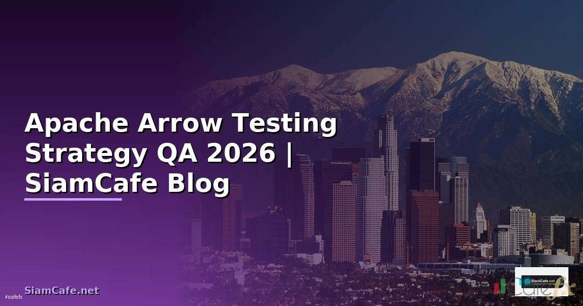 Apache Arrow Testing Strategy QA | SiamCafe Blog