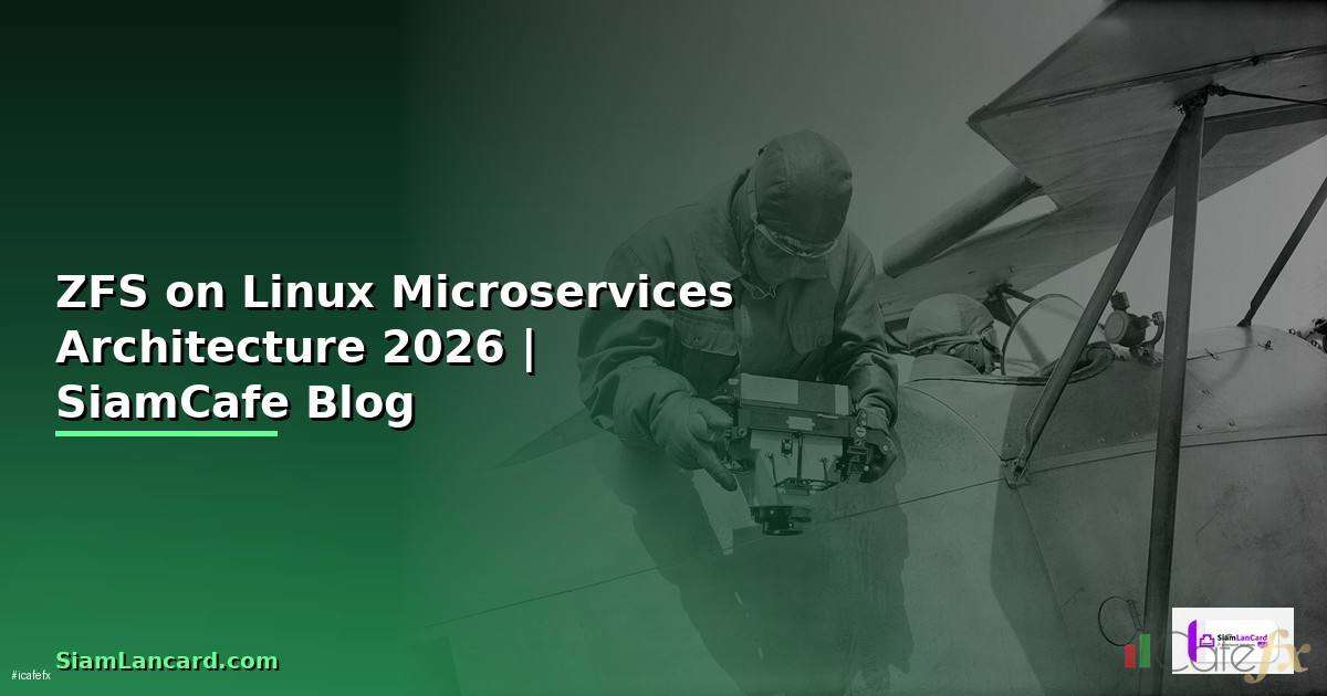 ZFS on Linux Microservices Architecture | SiamCafe Blog