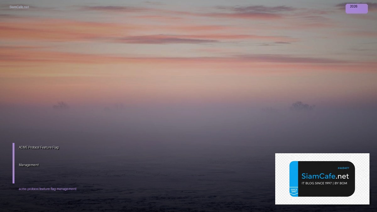 ACME Protocol Feature Flag Management | SiamCafe Blog