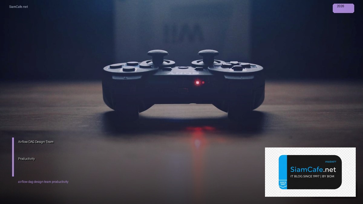 Airflow DAG Design Team Productivity | SiamCafe Blog