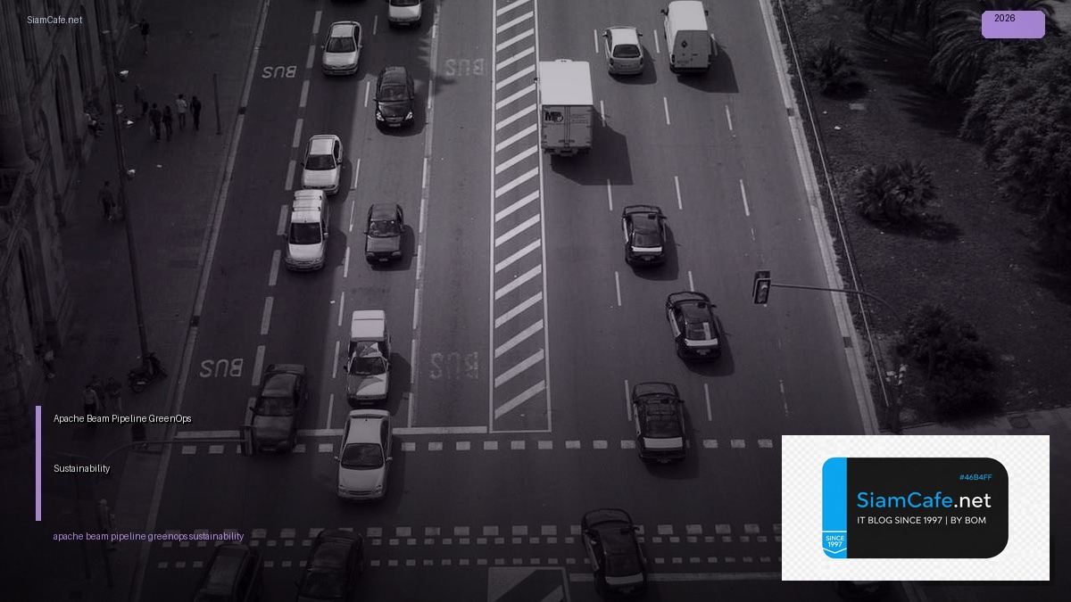 Apache Beam Pipeline GreenOps Sustainability — คู่มือฉบับสมบูรณ์ 2026 | SiamCafe Blog