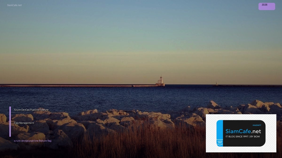 Azure DevOps Pipeline Feature Flag Management — คู่มือฉบับสมบูรณ์ 2026 | SiamCafe Blog