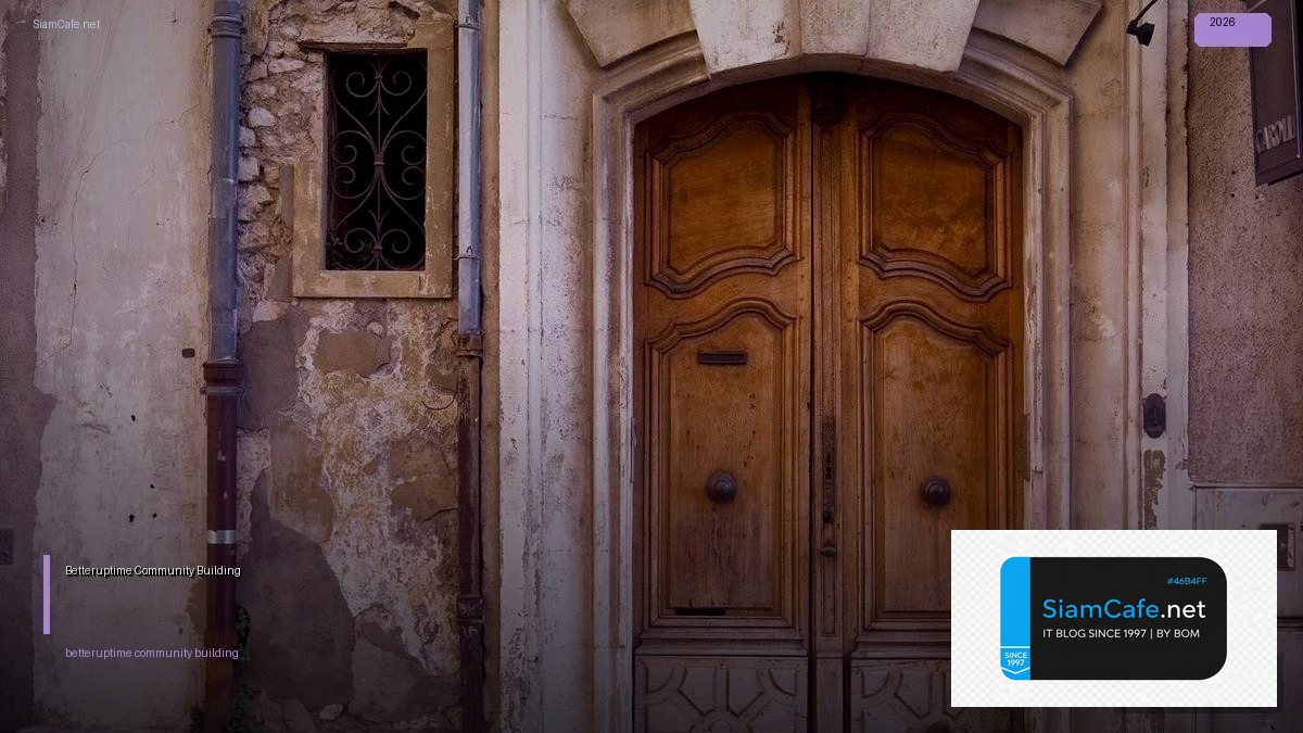 Betteruptime Community Building | SiamCafe Blog