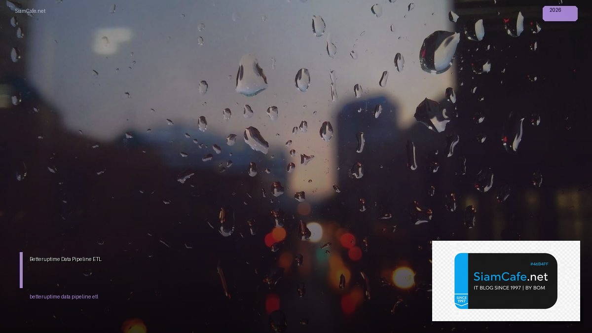 Betteruptime Data Pipeline ETL | SiamCafe Blog