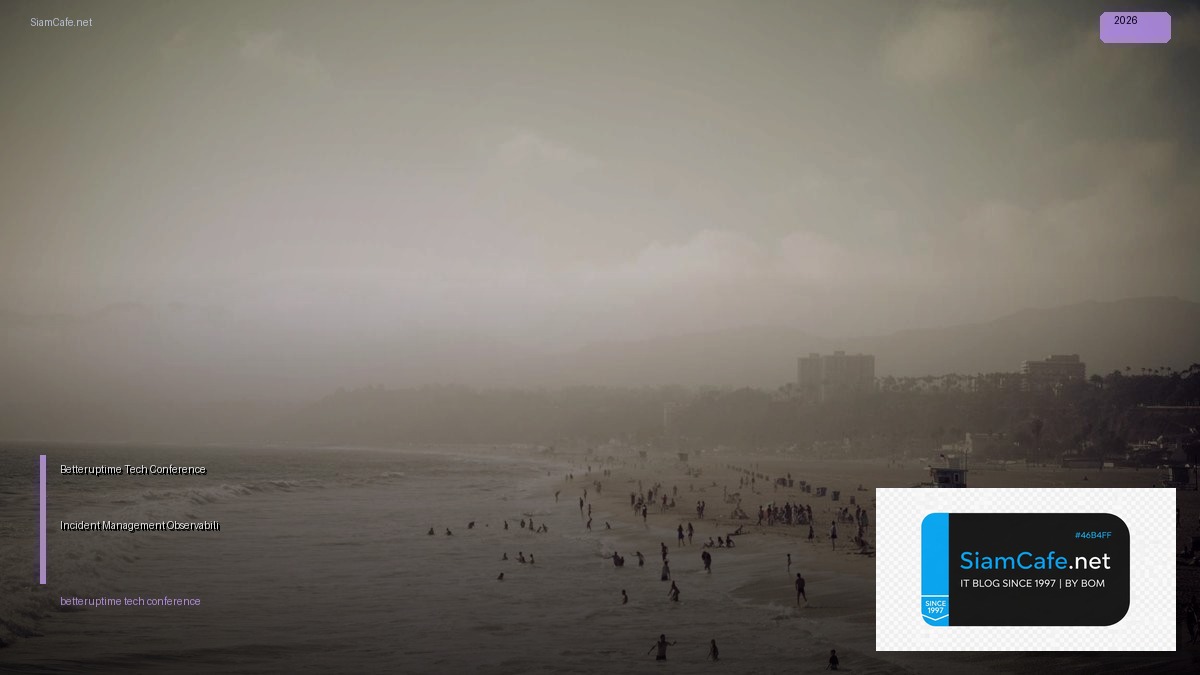 Betteruptime Tech Conference 2026 — เทรนด์ Incident Management และ Observability | SiamCafe Blog