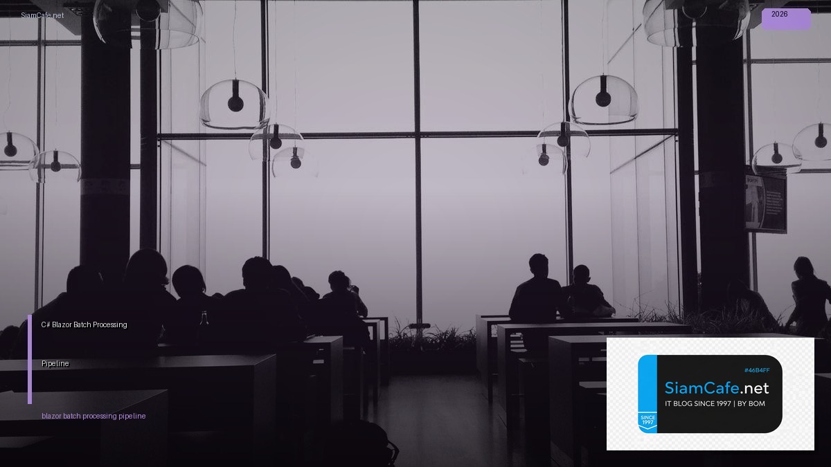 C# Blazor Batch Processing Pipeline | SiamCafe Blog