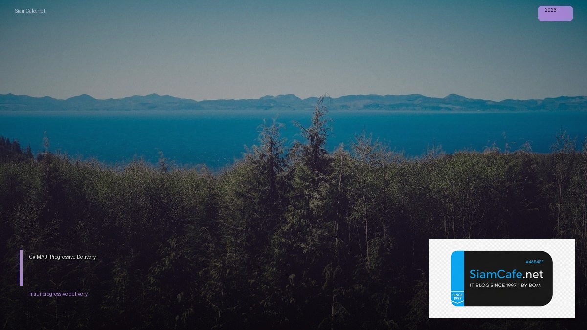 C# MAUI Progressive Delivery — คู่มือฉบับสมบูรณ์ 2026 | SiamCafe Blog