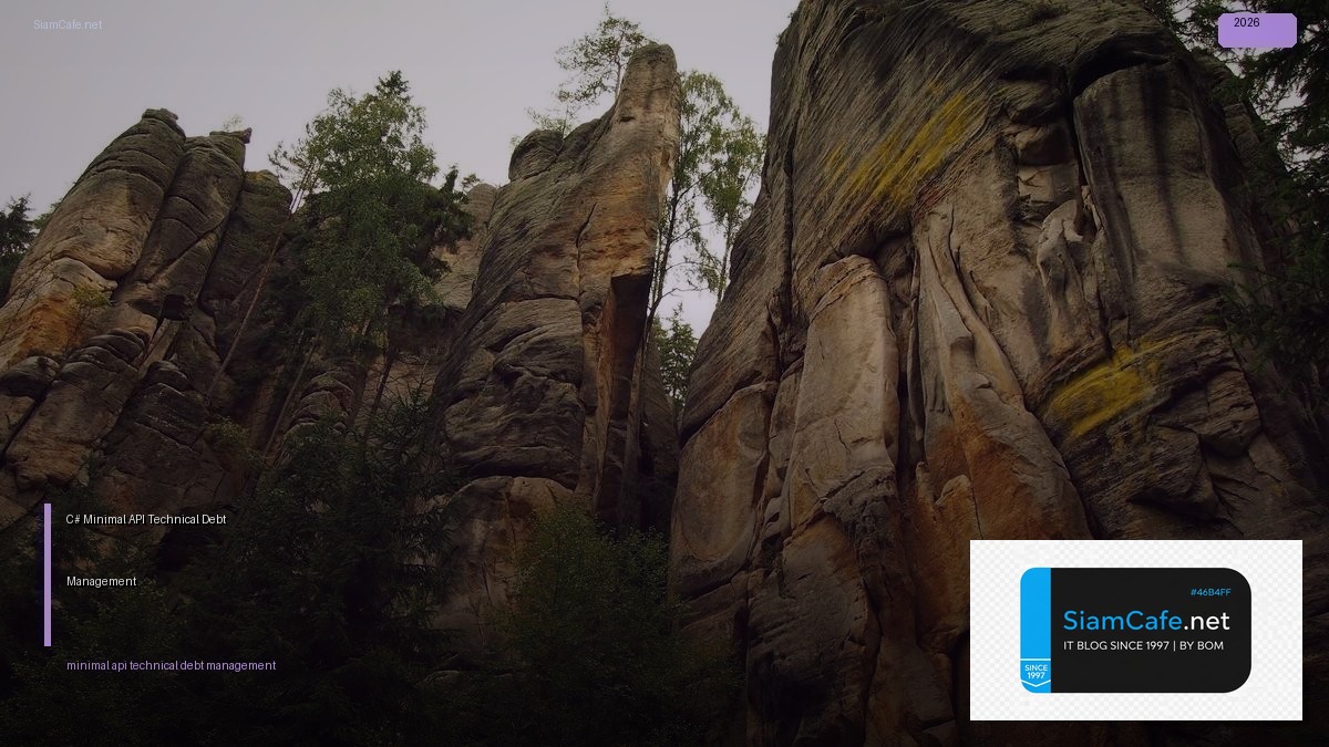 C# Minimal API Technical Debt Management — คู่มือฉบับสมบูรณ์ 2026 | SiamCafe Blog