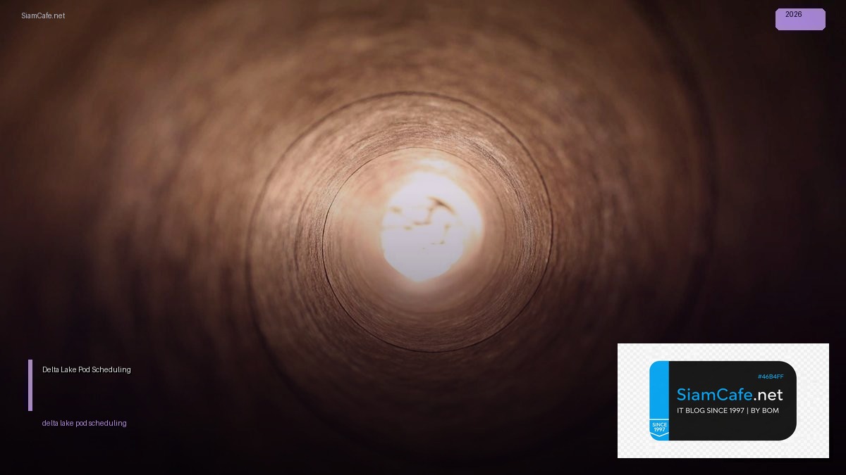 Delta Lake Pod Scheduling — คู่มือฉบับสมบูรณ์ 2026 | SiamCafe Blog