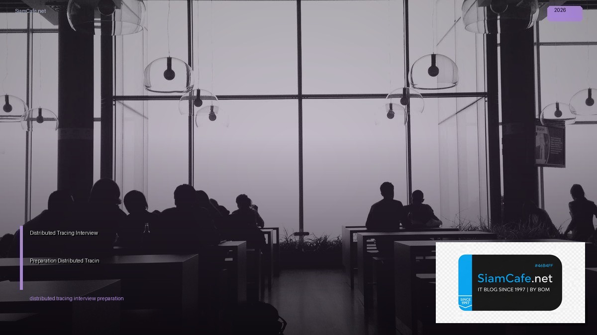 Distributed Tracing Interview Preparation — เตรียมสัมภาษณ์งาน Distributed Tracing | SiamCafe Blog