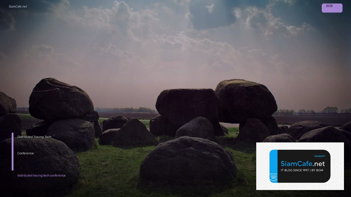 Distributed Tracing Tech Conference 2026 — คู่มือฉบับสมบูรณ์ 2026 | SiamCafe Blog