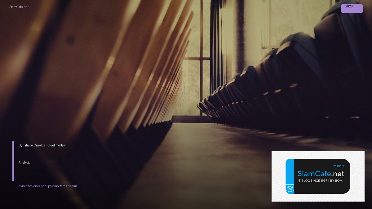 Dynatrace OneAgent Post-mortem Analysis — คู่มือฉบับสมบูรณ์ 2026 | SiamCafe Blog