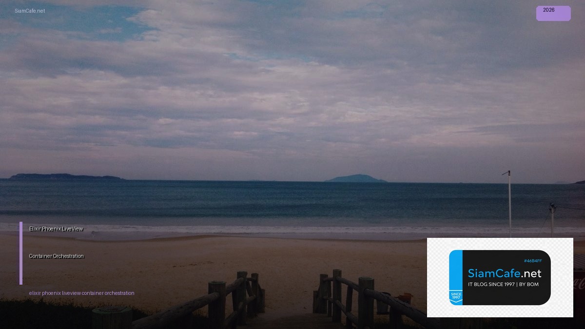 Elixir Phoenix LiveView Container Orchestration | SiamCafe Blog
