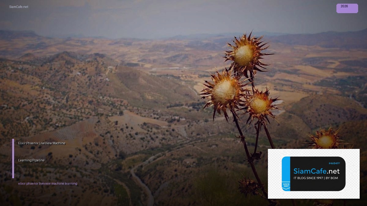 Elixir Phoenix LiveView Machine Learning Pipeline | SiamCafe Blog