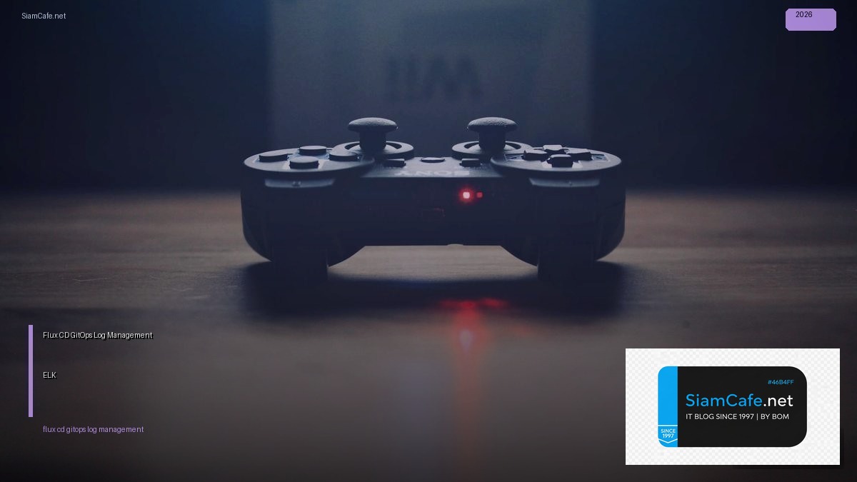 Flux CD GitOps Log Management ELK | SiamCafe Blog