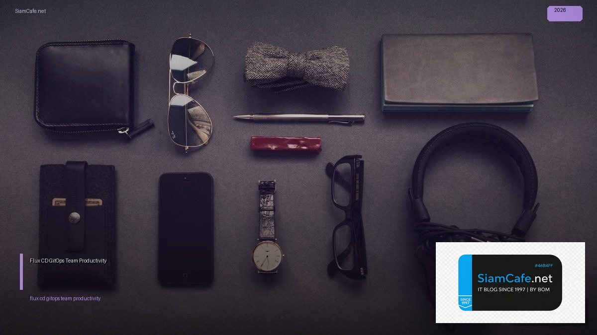 Flux CD GitOps Team Productivity | SiamCafe Blog