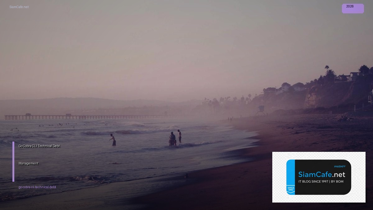 Go Cobra CLI Technical Debt Management — คู่มือฉบับสมบูรณ์ 2026 | SiamCafe Blog