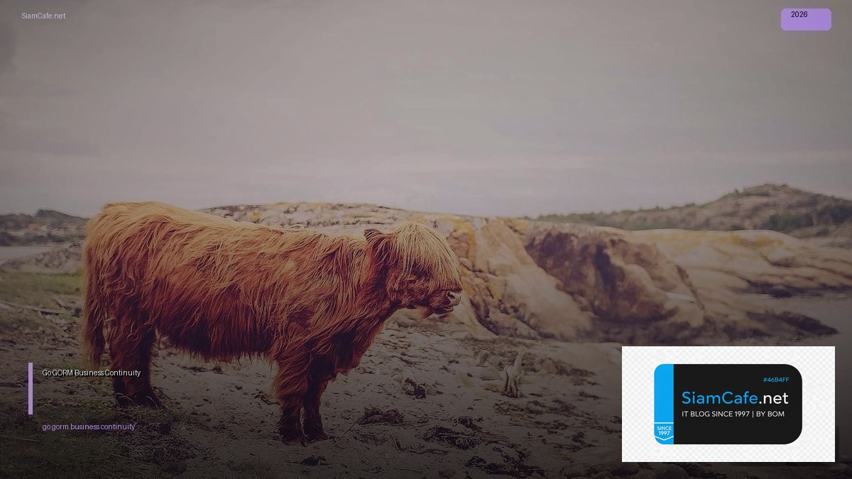 Go GORM Business Continuity — คู่มือฉบับสมบูรณ์ 2026 | SiamCafe Blog