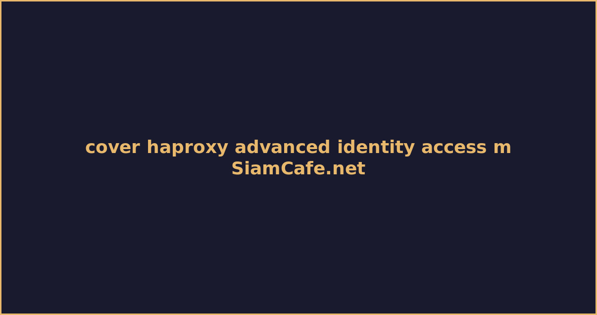 HAProxy Advanced Identity Access Management