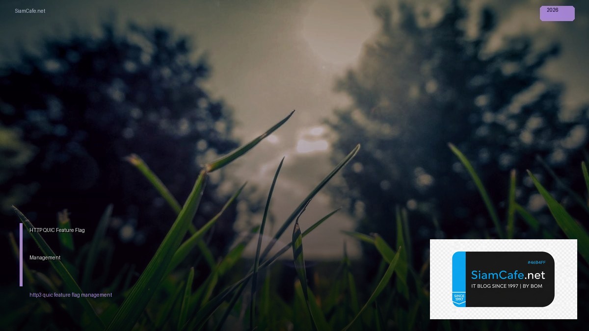HTTP/3 QUIC Feature Flag Management | SiamCafe Blog