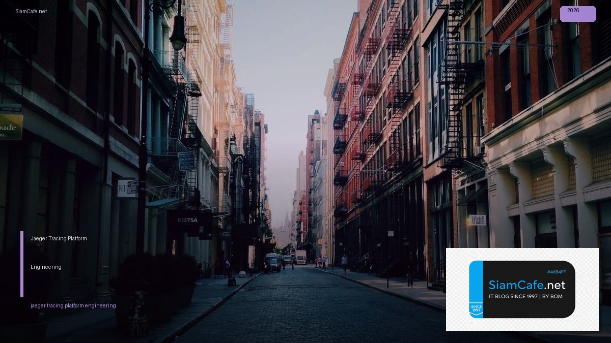 Jaeger Tracing Platform Engineering — คู่มือฉบับสมบูรณ์ 2026 | SiamCafe Blog