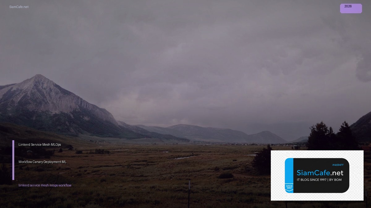 Linkerd Service Mesh MLOps Workflow  Canary Deployment สำหรับ ML Models | SiamCafe Blog