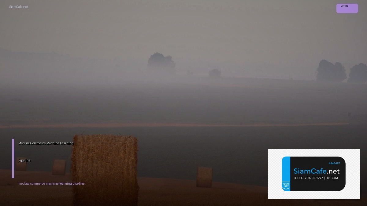 Medusa Commerce Machine Learning Pipeline | SiamCafe Blog