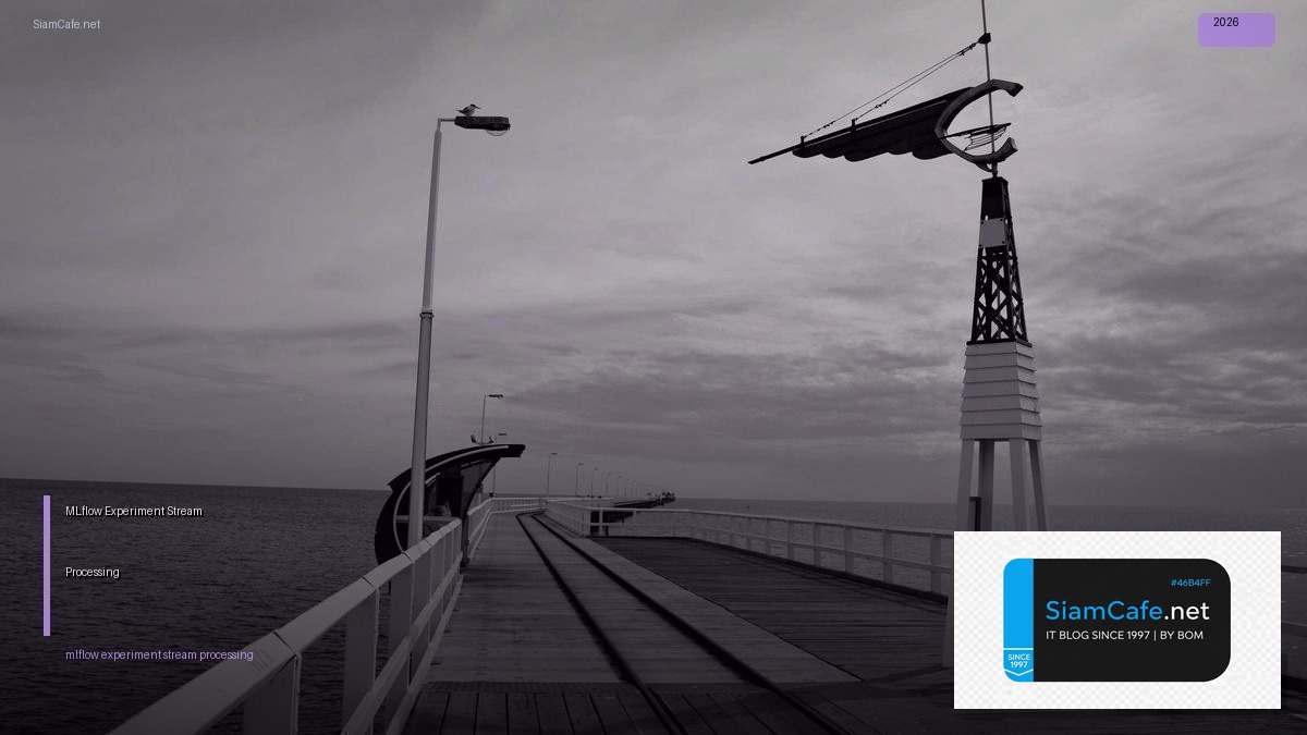 MLflow Experiment Stream Processing | SiamCafe Blog