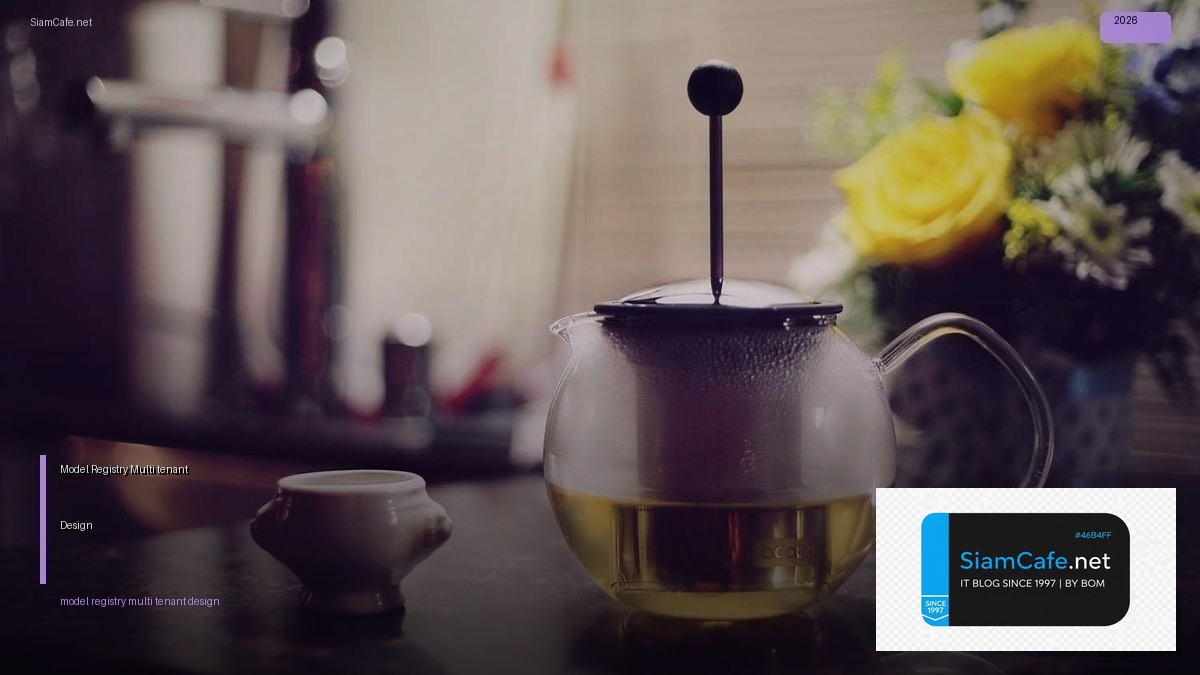 Model Registry Multi-tenant Design | SiamCafe Blog