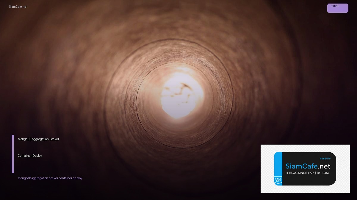 MongoDB Aggregation Docker Container Deploy — คู่มือฉบับสมบูรณ์ 2026 | SiamCafe Blog