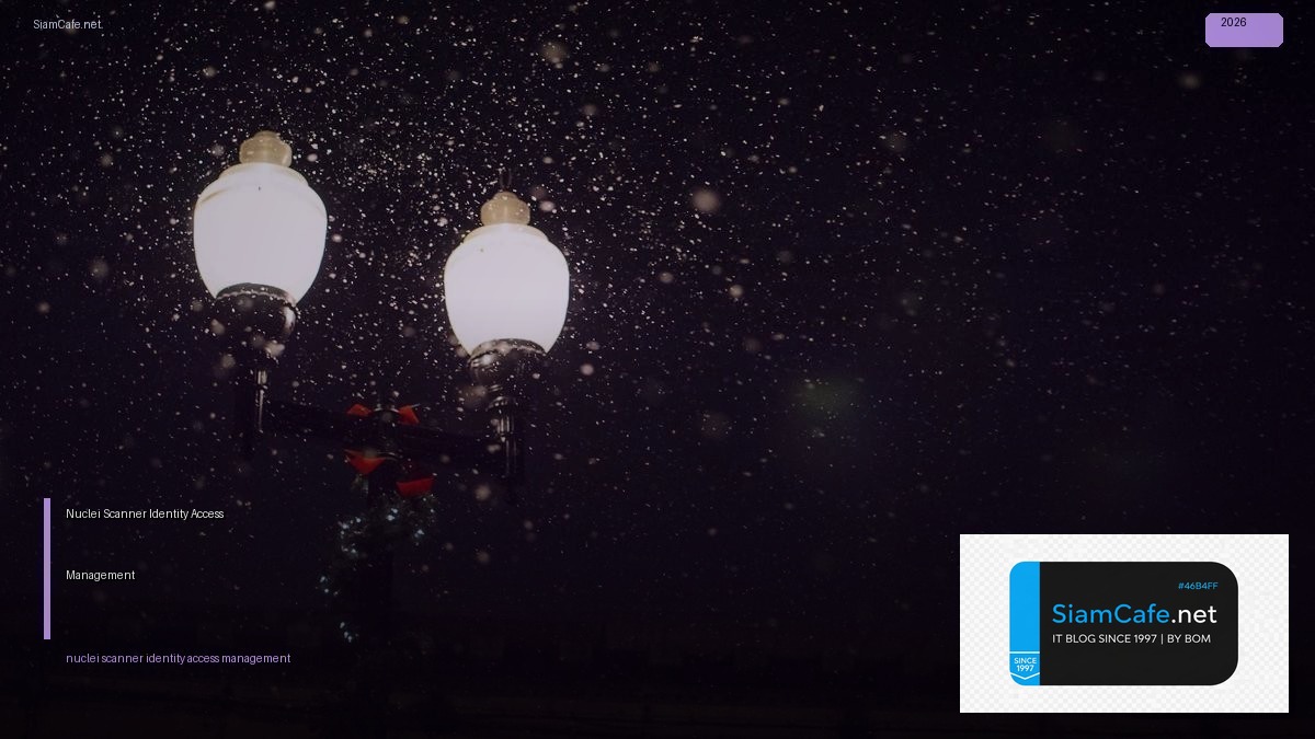 Nuclei Scanner Identity Access Management | SiamCafe Blog