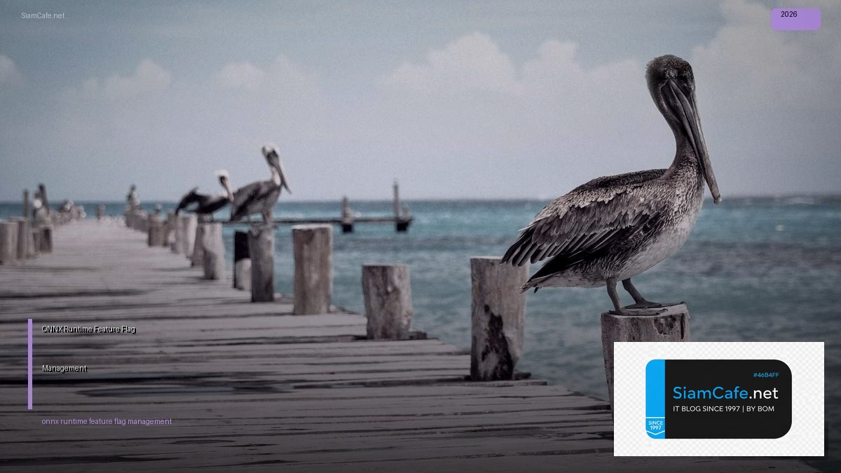 ONNX Runtime Feature Flag Management — คู่มือฉบับสมบูรณ์ 2026 | SiamCafe Blog