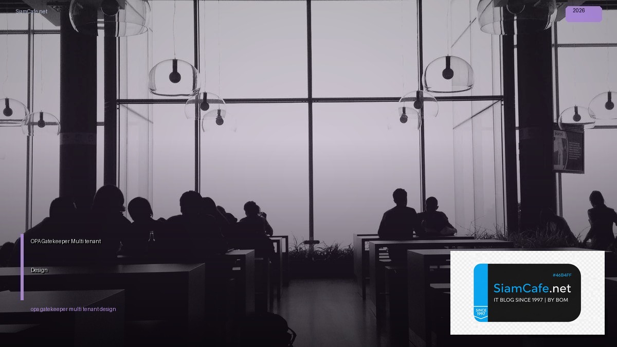OPA Gatekeeper Multi-tenant Design | SiamCafe Blog
