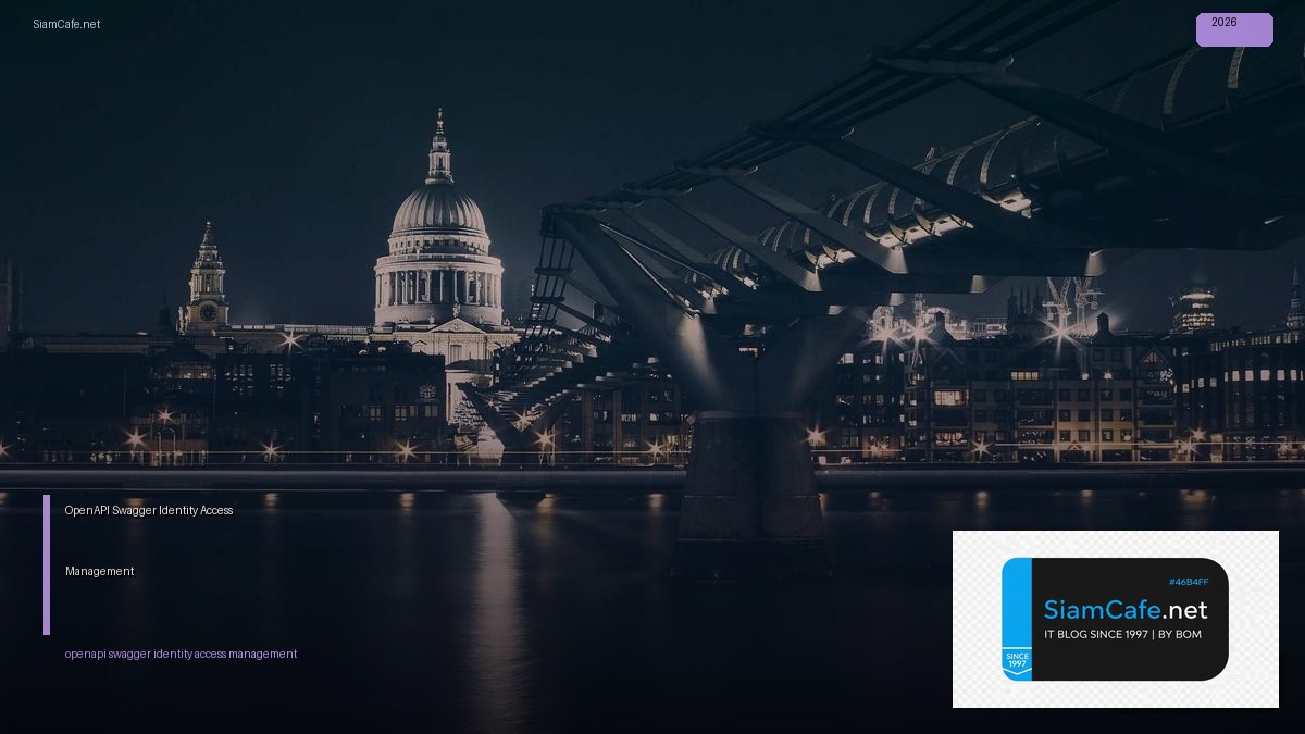 OpenAPI Swagger Identity Access Management — คู่มือฉบับสมบูรณ์ 2026 | SiamCafe Blog