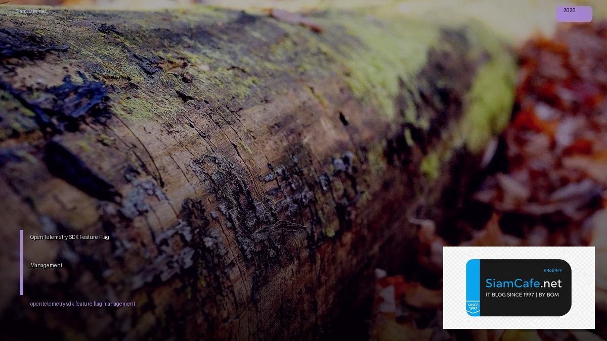OpenTelemetry SDK Feature Flag Management — คู่มือฉบับสมบูรณ์ 2026 | SiamCafe Blog