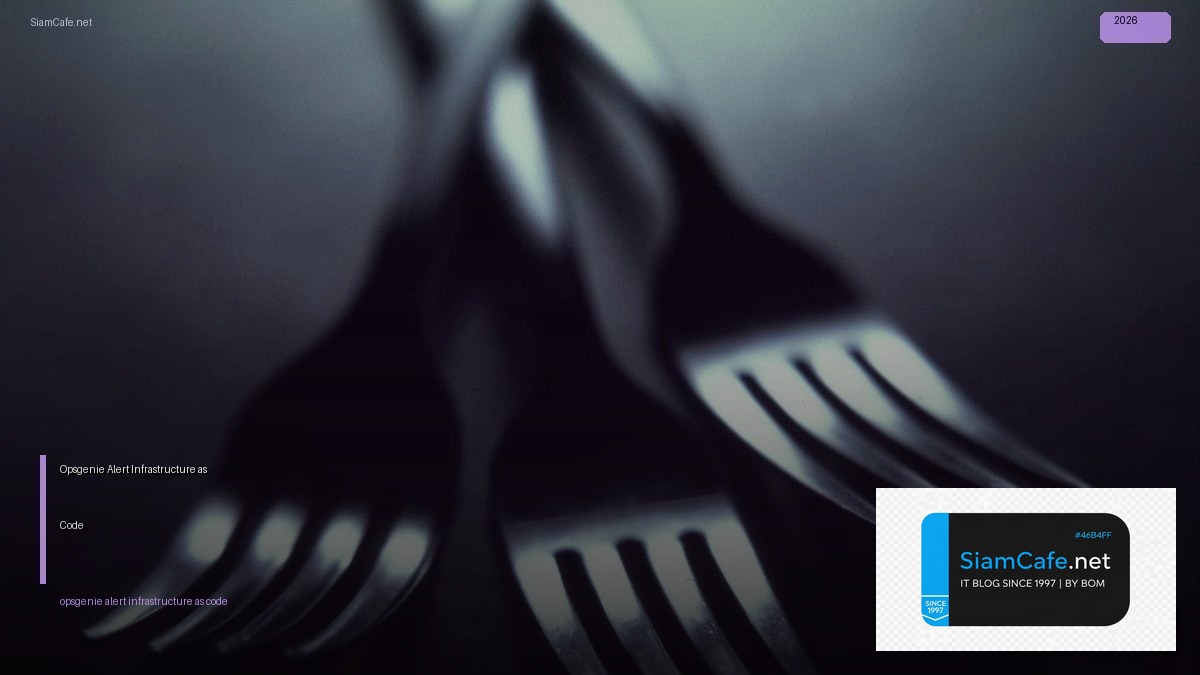 Opsgenie Alert Infrastructure as Code | SiamCafe Blog
