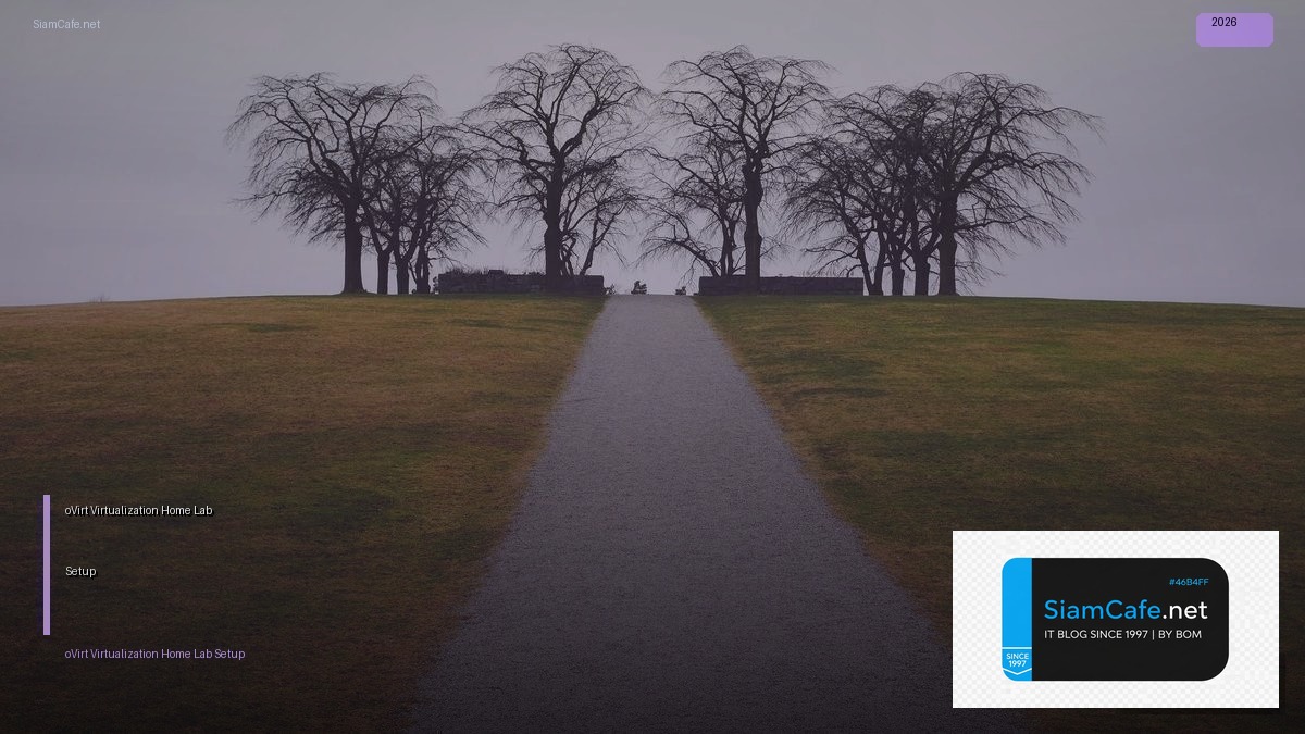 oVirt Virtualization Home Lab Setup — ทุกสิ่งที่ต้องรู้ในปี 2026 | SiamCafe Blog