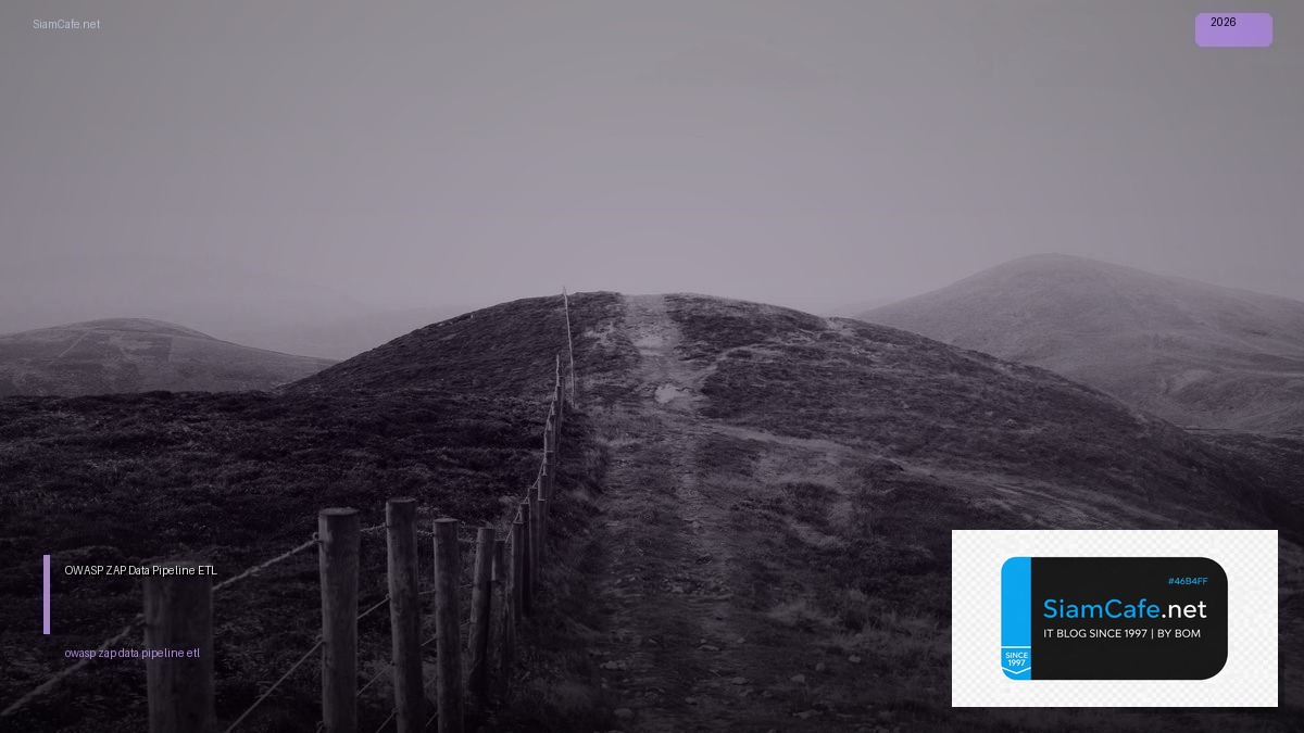 OWASP ZAP Data Pipeline ETL | SiamCafe Blog