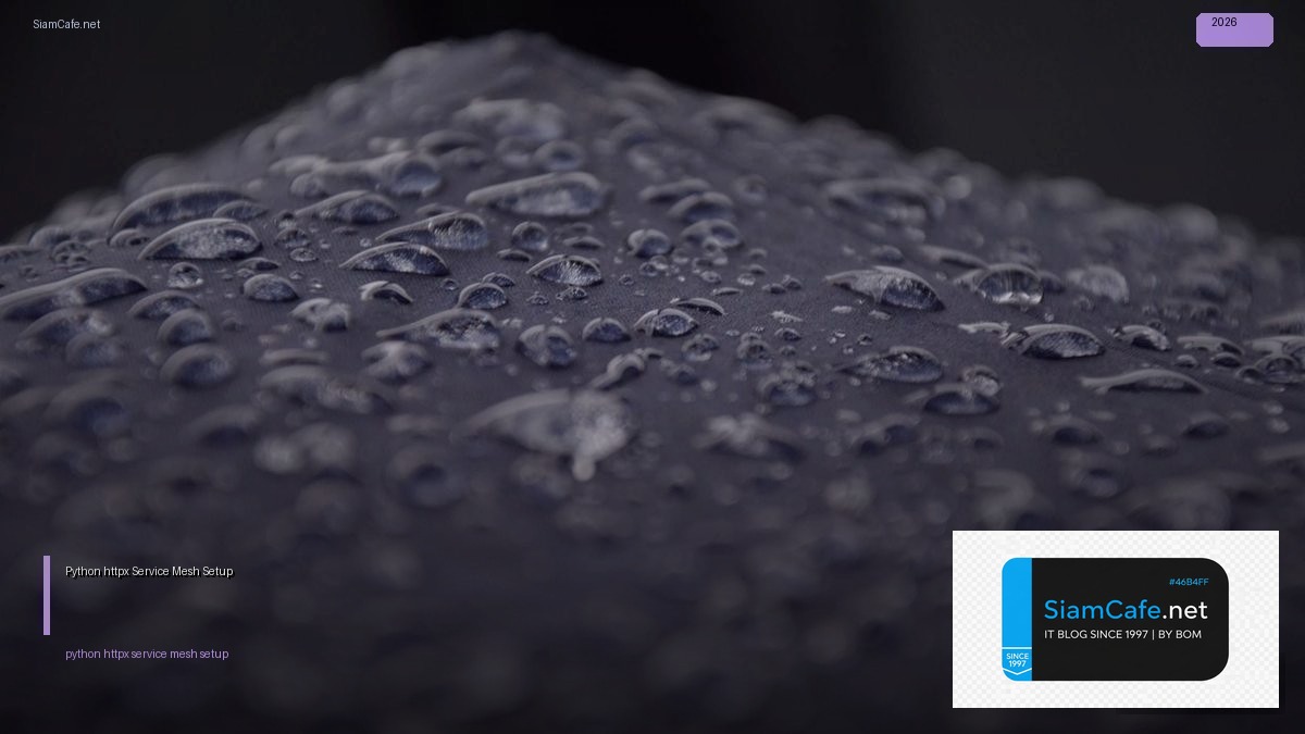 Python httpx Service Mesh Setup — คู่มือฉบับสมบูรณ์ 2026 | SiamCafe Blog