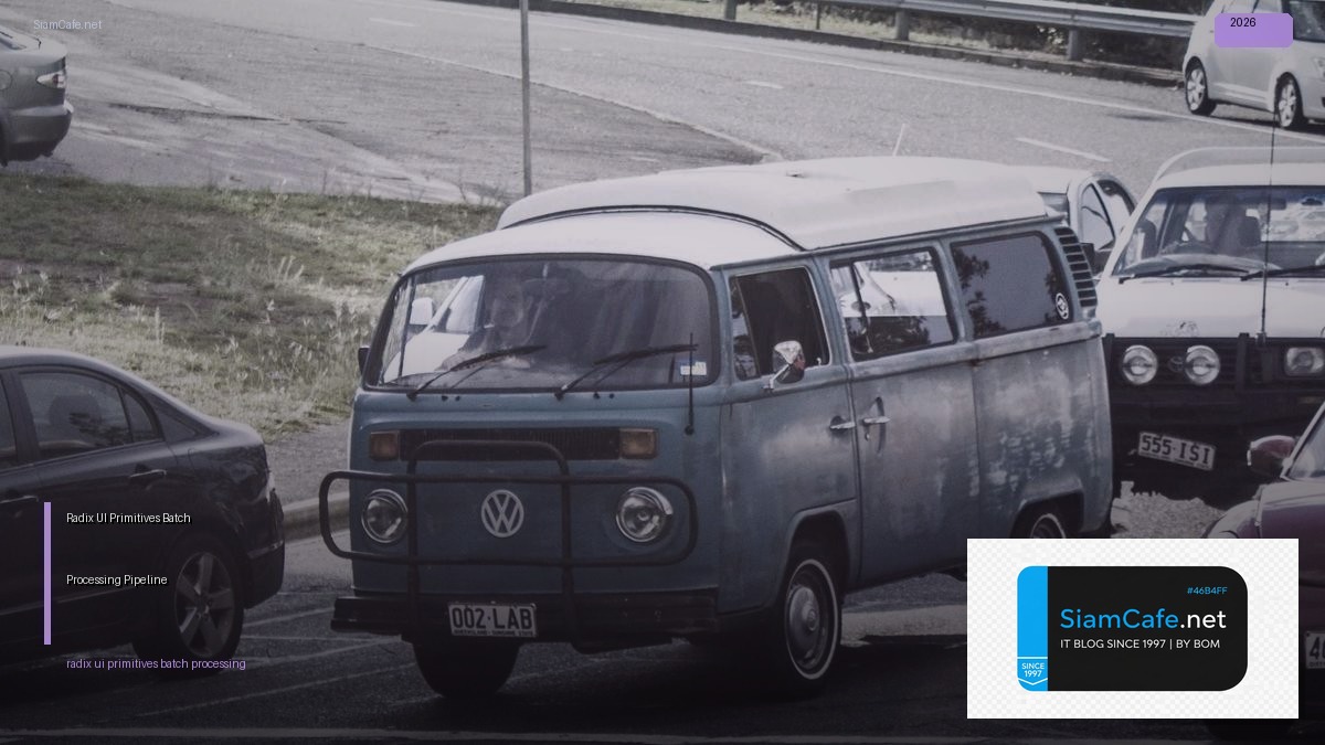 Radix UI Primitives Batch Processing Pipeline — คู่มือฉบับสมบูรณ์ 2026 | SiamCafe Blog