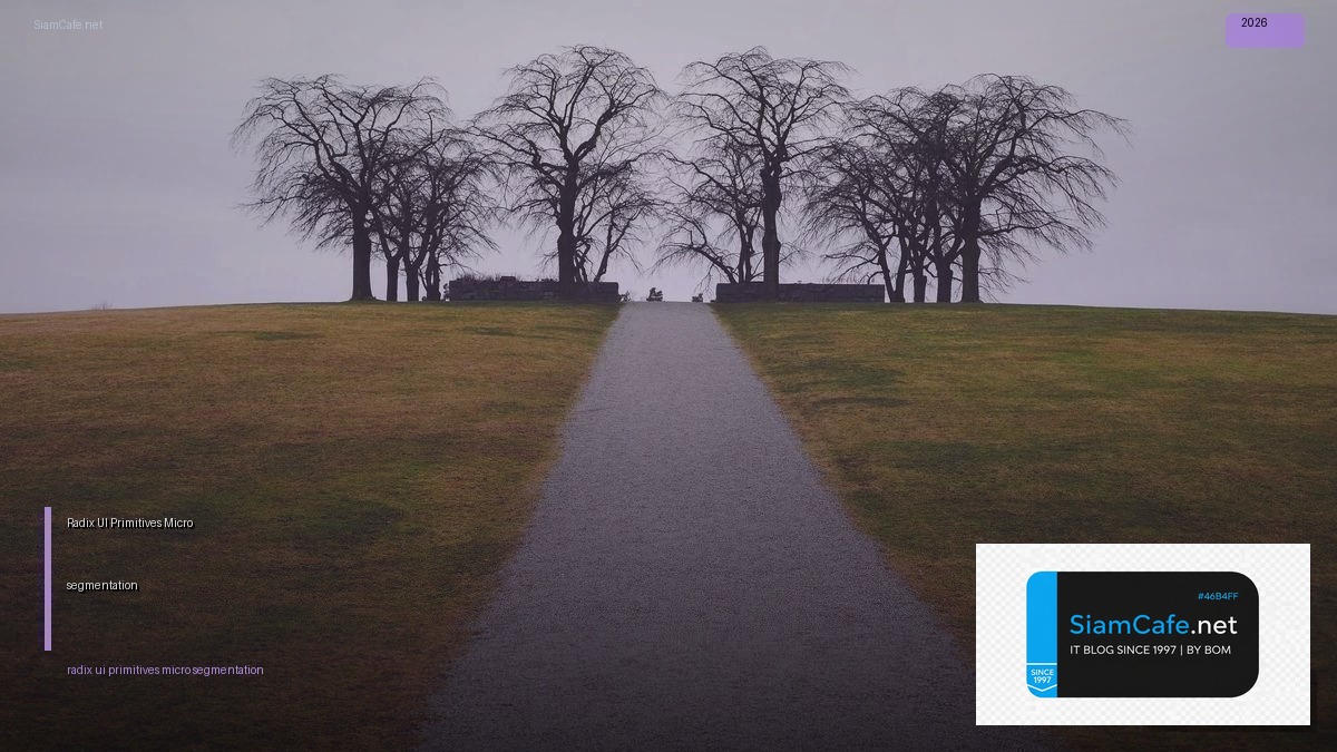 Radix UI Primitives Micro-segmentation | SiamCafe Blog