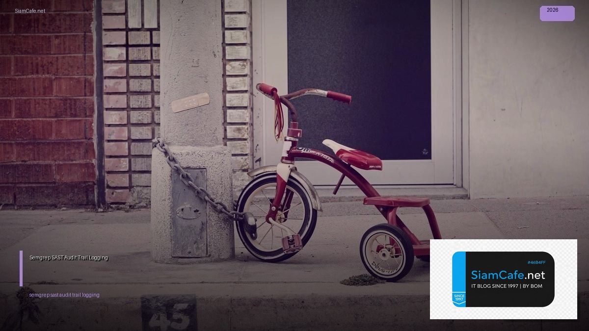 Semgrep SAST Audit Trail Logging — วิธีตั้งค่าและใช้งานจริงพร้อมตัวอย่าง