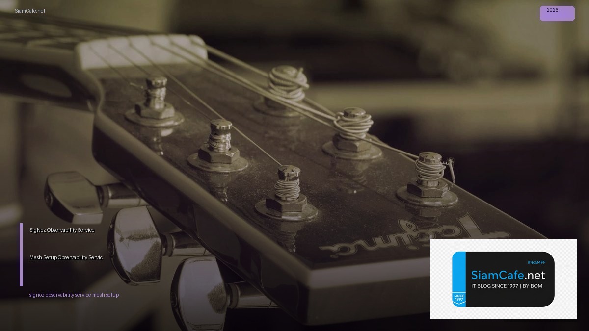 SigNoz Observability Service Mesh Setup — ตั้งค่า Observability บน Service Mesh | SiamCafe Blog
