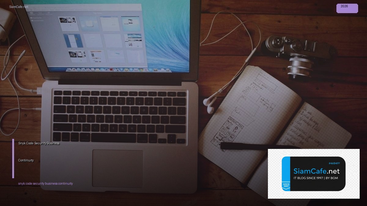 Snyk Code Security Business Continuity  รกษาความปลอดภัยและความตอเนองธุรกิจ | SiamCafe Blog