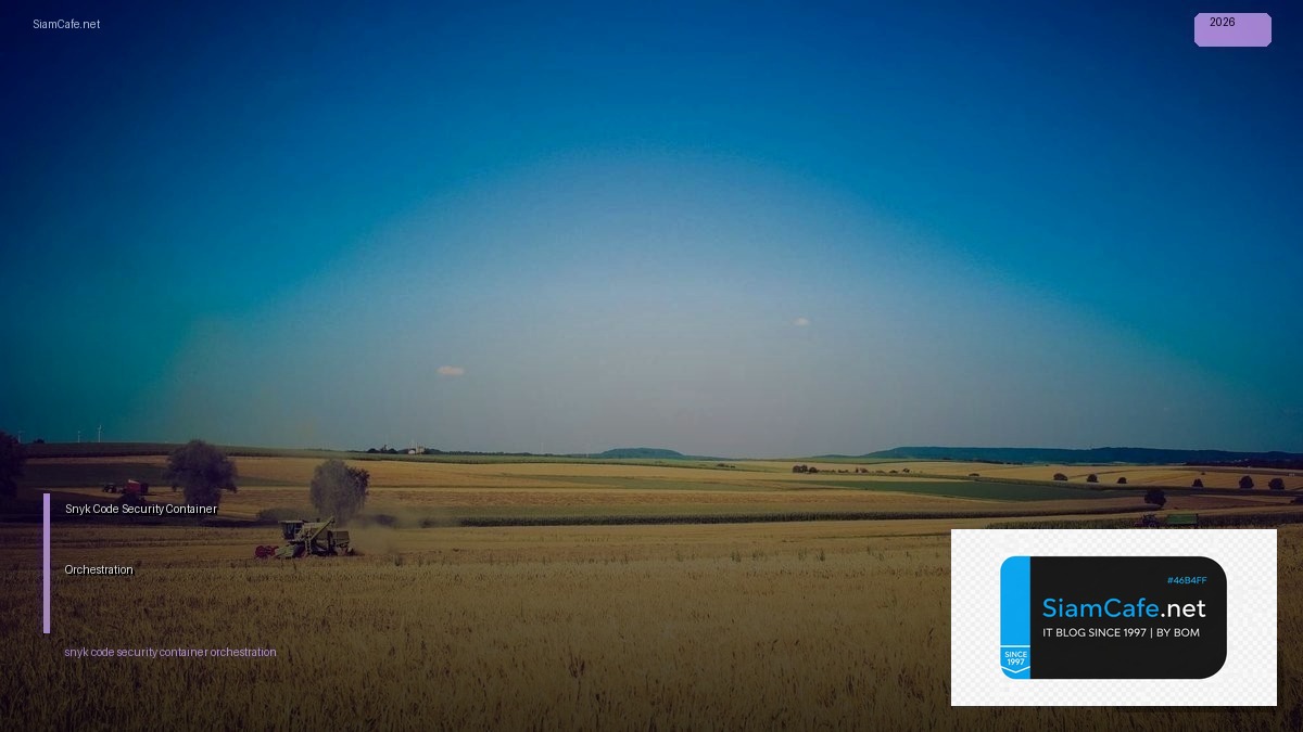 Snyk Code Security Container Orchestration | SiamCafe Blog