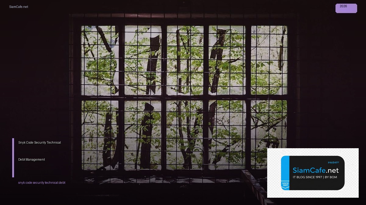 Snyk Code Security Technical Debt Management — คู่มือฉบับสมบูรณ์ 2026 | SiamCafe Blog