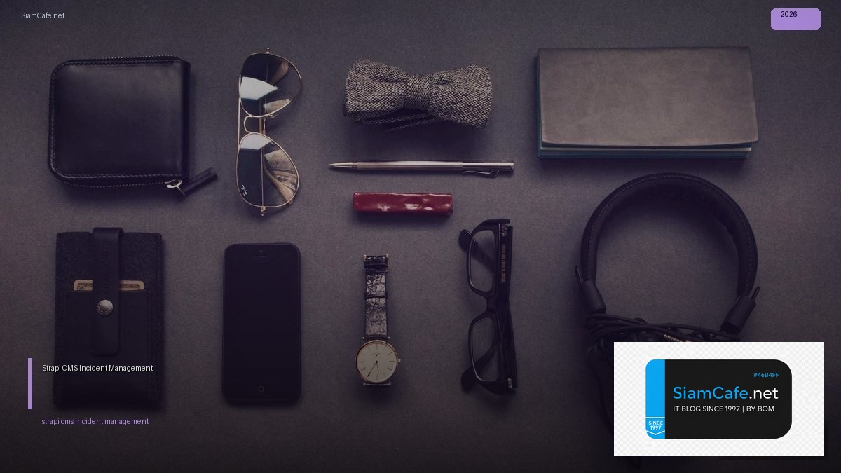 Strapi CMS Incident Management — คู่มือฉบับสมบูรณ์ 2026 | SiamCafe Blog